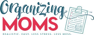 Organizing Moms. Realistic. Easy. Less Stress. Less Mess.