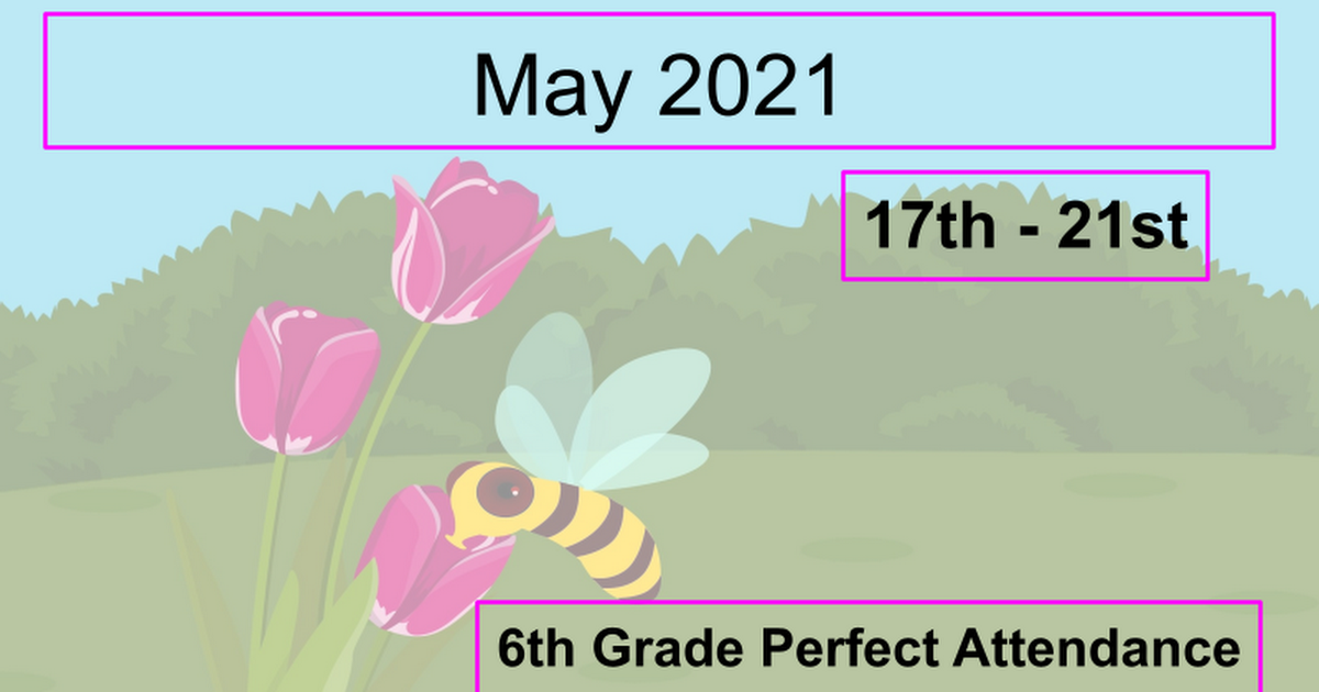6th Grade Perfect Attendance May 17 - 21