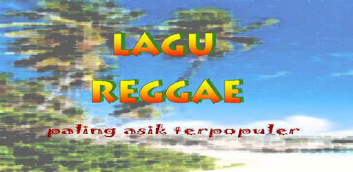 Lagu Reggae Paling Asik Terpopuler 30 Android Download Apk