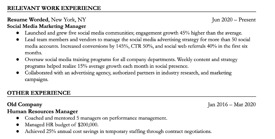 Create a ‘relevant experience’ and ‘other experience’ section to showcase transferable skills