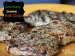 Rosemary Lemon Pork Chops was pinched from <a href="http://myroyalkitchen.com/2013/06/rosemary-lemon-pork-chops/" target="_blank">myroyalkitchen.com.</a>