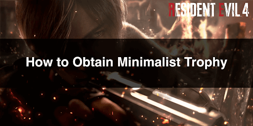 How to Obtain Minimalist Trophy