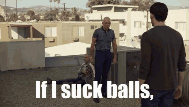 Gif from HBO Series 'Barry' saying, "If I suck balls, you are king of Suck Balls Mountain!"