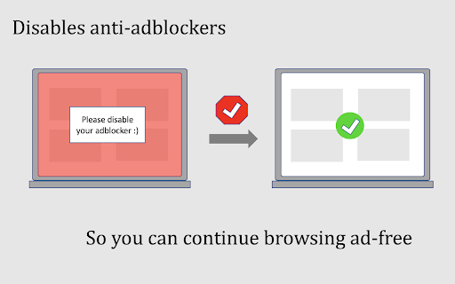 Disables anti-adblockers So you can continue browsing ad-free 