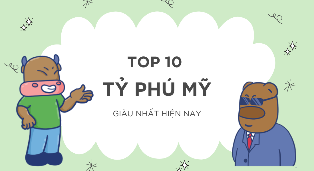 Tìm hiểu về 10 vị tỷ phú giàu nhất ở Mỹ