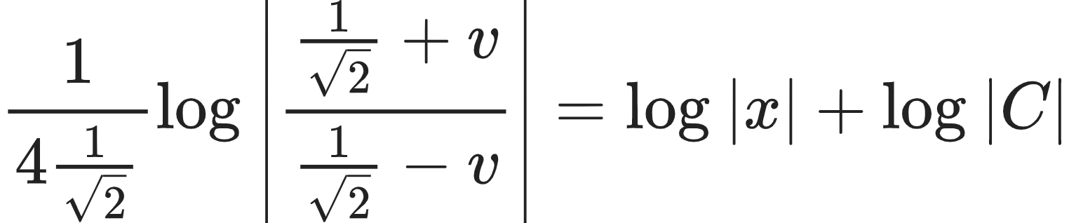 {"type":"align*","font":{"color":"#222222","size":10,"family":"Arial"},"code":"\\begin{align*}\n{\\frac{1}{4\\frac{1}{{\\sqrt[]{2}}}}\\log_{}\\left|\\frac{\\frac{1}{{\\sqrt[]{2}}}+v}{\\frac{1}{{\\sqrt[]{2}}}-v}\\right|}&={\\log_{}\\left|x\\right|+\\log_{}\\left|C\\right|}\t\n\\end{align*}","id":"16-1-0-0-1-0-1-0-0-1-0-0-0","ts":1604063147544,"cs":"4OGJhHntsNJu3nr+v8+Wtw==","size":{"width":253,"height":52}}