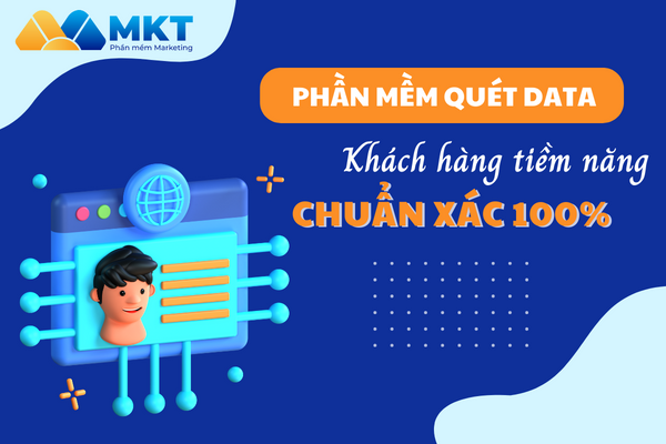 MKT Data - Phần mềm quét Data khách hàng hiệu quả nhất 2024