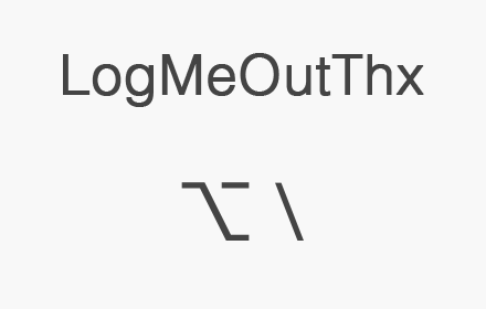 LogMeOutThx chrome extension
