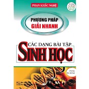 Sách - Phương Pháp Giải Nhanh Các Dạng Bài Tập Sinh Học