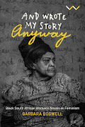 'And Wrote My Story Anyway' produces an arc of feminist criticism that speaks forcefully back to the abuse of a racist, white-dominated, patriarchal power.