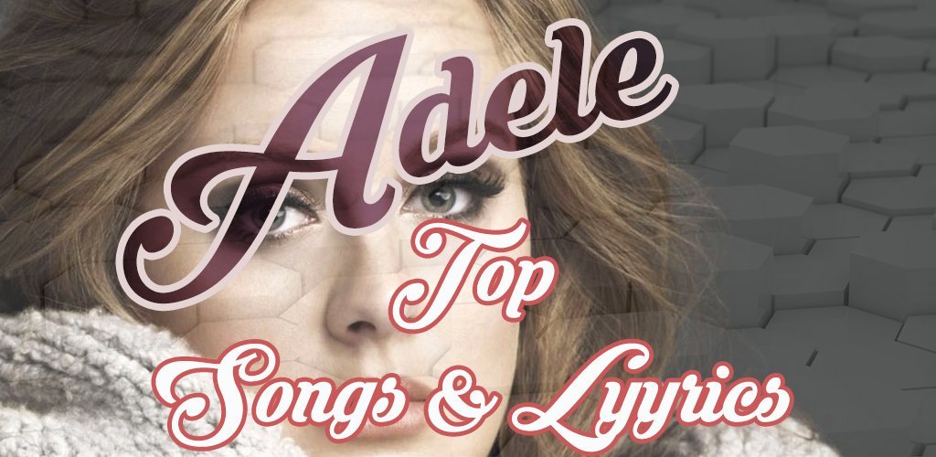 Adele Someone Like You Top Songs And Lyrics 1 0 Apk Download Com Nadee Adele Apk Free