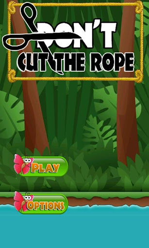 Dont Cut The Rope