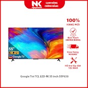 Google Tivi Tcl Led 4K 55 Inch 55P638 - Hàng Chính Hãng