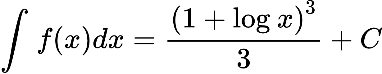 {"font":{"size":10,"family":"Arial","color":"#000000"},"id":"2-1-1-1-1-1-1-1-1-1-1-1-1-1-1-1-1-1-1-1-1-1-1-1-1-1-1-1-1-1-1-2-1-1-1-1-1-0","type":"align*","code":"\\begin{align*}\n{\\int_{}^{}f\\left(x\\right)dx}&={\\frac{\\left(1+\\log_{}x\\right)^{3}}{3}+C}\t\n\\end{align*}","ts":1600260529332,"cs":"uwHXCL+8sa3HGpbBmWbulQ==","size":{"width":204,"height":40}}