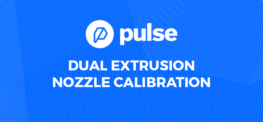 Understanding Nozzle Calibration with Your Pulse Dual Extrusion 3D Printer