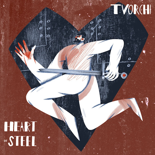 TVORCHI - Heart of Steel