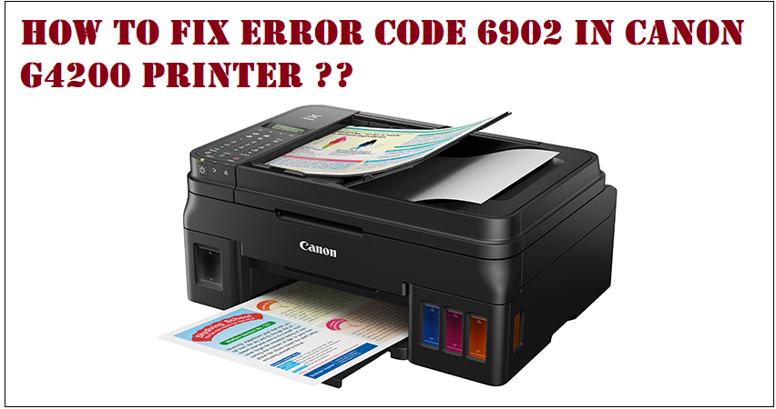 D:\blogs 2022\pics\Fix Error 6902 in Canon G4200 Printer.png
