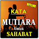 Download KATA KATA MUTIARA UNTUK SAHABAT TERBARU KOMPLIT For PC Windows and Mac 1.0