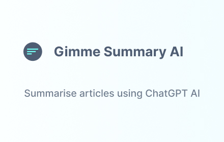 Gimme Summary - Get summary using ChatGPT AI Preview image 0