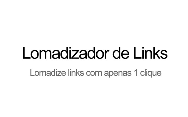 Lomadizador de links chrome extension