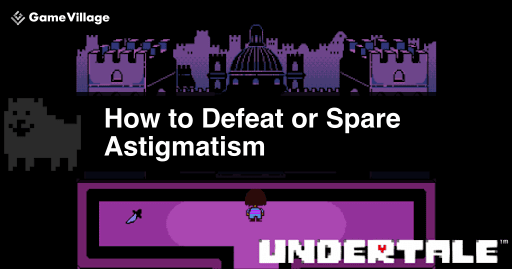 undertale_Astigmatism Walkthrough and How to Avoid