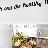 BOWL Fast Slow Food