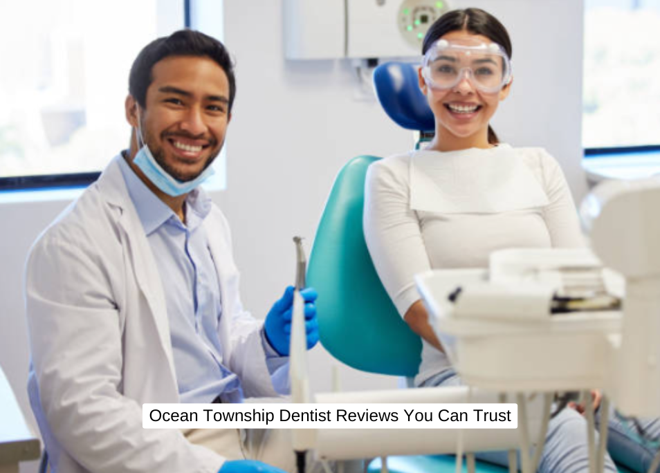 Ocean Township Dentist Reviews You Can Trust