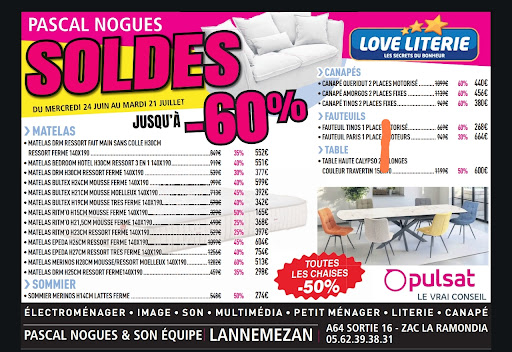 🛍️ LES SOLDES DÉBARQUENT CHEZ PULSAT LANNEMEZAN ! 🛍️
📅 Du mercredi 24 juin au mardi 21 juillet

💥 Jusqu'à -60% sur une sélection massive en magasin !

🛏️ RAYON MATELAS — Bultex, Epeda, DRM, Mérinos, Ritm'O... Des dizaines de modèles bradés de -25% à -60% ! (C'est le moment de changer ce vieux couchage qui vous use le dos 😉).

🛋️ CANAPÉS & FAUTEUILS — Modèles 2 places, fixes ou motorisés... Jusqu'à -60% 

🪑 TOUTES LES CHAISES À -50% — Oui, absolument toutes ! 👀

🪵 TABLE HAUTE CALYPSO — Le superbe modèle avec 2 allonges en travertin passe à -50% (600€ au lieu de 1199€) !

🛏️ SOMMIER — Le sommier Mérinos à lattes fermes est lui aussi à -50% !

✨ Tout ça sous la bannière Love Literie, avec le sérieux, le conseil de pro et le sourire de Pascal Nogués & toute son équipe ! 😄

  📍 ZAC La Ramondia — A64 Sortie 16 — Lannemezan
📞 05.62.39.38.31

⚠️ Attention : Les stocks sont limités ! Venez vite faire un tour avant que votre voisin ne reparte avec le matelas ou le canapé que vous lorgnez depuis des mois... 😅

👉 Partagez la bonne nouvelle autour de vous, un confort au top, ça se partage ! 🛋️💖