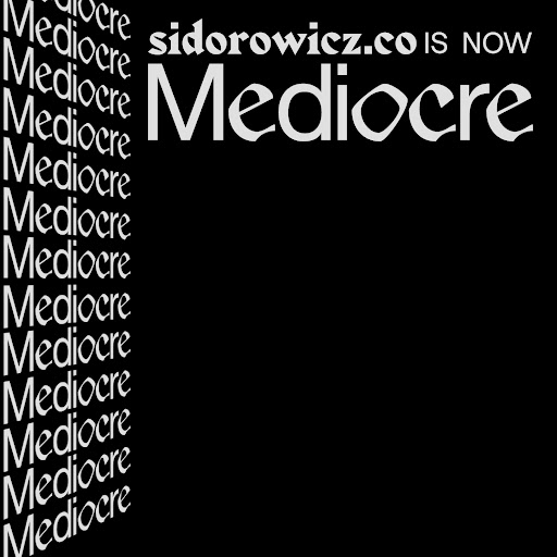 sidorowicz.co is now Mediocre