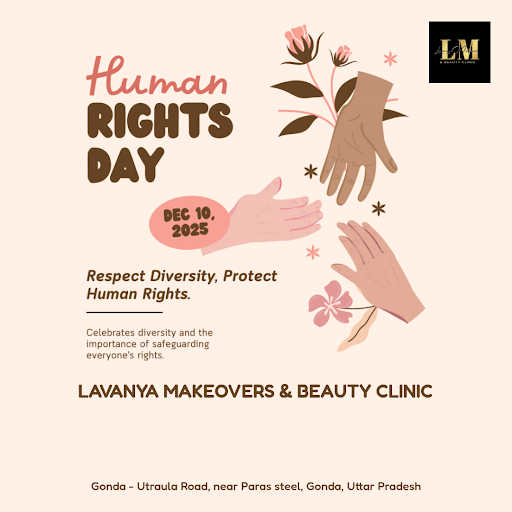 On this Happy Human Rights Day, Lavanya Makeovers & Beauty Clinic in Gonda celebrates the beauty… post image