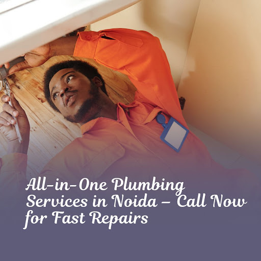 All-in-One Plumbing Services in Noida – Call Now for Fast Repairs