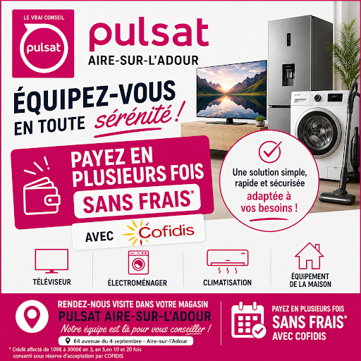 Chez Pulsat Aire sur l'Adour, réglez votre électroménager  en plusieurs fois !

Un imprévu ? N’hésitez plus !!