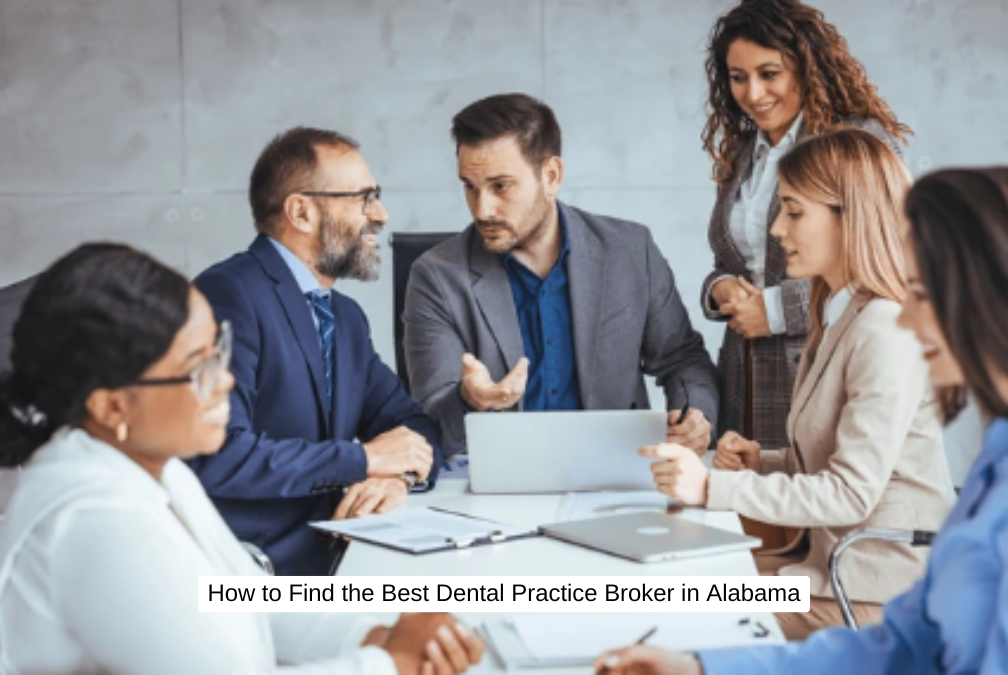 How to Find the Best Dental Practice Broker in Alabama