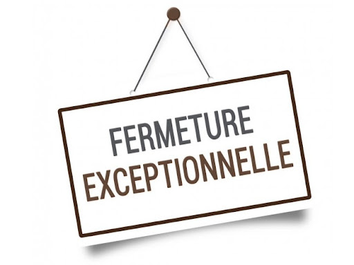 FERMETURE EXCEPTIONNELLE