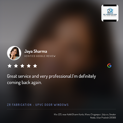 Jaya Sharma raves about her exceptional experience with ZR Fabrication - UPVC Door Windows in Gre… post image
