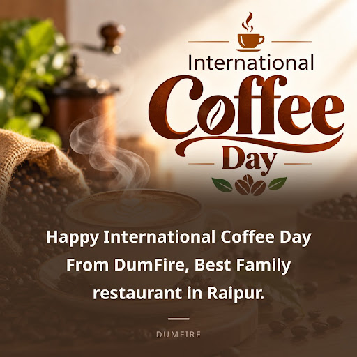 Happy International Coffee Day From DumFire, Best Family restaurant in Raipur. post image