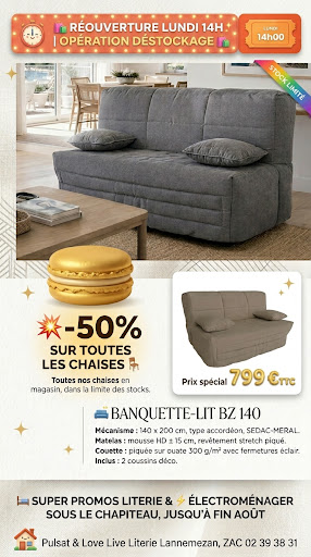 🚨 ATTENTION, ce post va vous faire économiser gros… 👀

🛍️🔥 RÉOUVERTURE LUNDI 14H – ET ÇA VA DÉCOIFFER !

Le week-end se termine, mais chez Pulsat & Love Literie Lannemezan, la fête continue ! Toute l'équipe revient en pleine forme pour vous réserver des offres qu'on ne voit pas tous les jours 😍

Accrochez-vous, voici ce qui vous attend dès lundi 14h ⬇️

🪑 -50% SUR TOUTES LES CHAISES
Oui, vous avez bien lu. La moitié du prix, sur TOUTES nos chaises en magasin. Ça part vite, on vous aura prévenus !

🛋️ LA NOUVEAUTÉ QU'ON ATTENDAIT : BANQUETTE-LIT BZ 140
Mécanisme accordéon SEDAC-MERAL, matelas mousse HD 15 cm, couette piquée + 2 coussins déco inclus…
➔ Le tout à 799 € TTC. On vous laisse faire le calcul du bon plan 😏

🛏️ LITERIE : DES REMISES QUI VONT VOUS SURPRENDRE
De quoi préparer une rentrée 100% confort, sans se ruiner.

⚡ + électroménager à prix cassés sous le tivoli, jusqu'à la fin du mois !

👉 Un conseil : venez tôt, les meilleures affaires ne font pas de vieux os ici 🏃‍♀️💨

📍 ZAC La Ramondia, A64 sortie 16 – Lannemezan
📞 05 62 39 38 31

On vous attend lundi, 14h pile ! 😊

#Pulsat #LoveLiterie #Lannemezan #HautesPyrenees #BonsPlans #Destockage #PromoLiterie #Electromenager #Mobilier #Reouverture #BanquetteBZ #ChaisesEnPromo #BonsPlans65