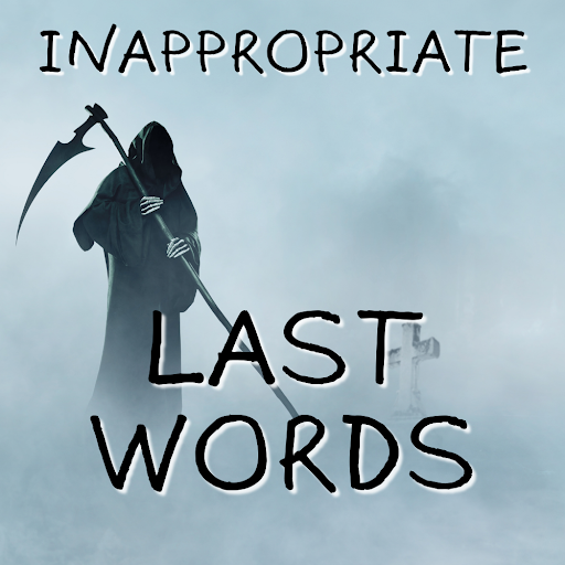 Inappropriate Last Words