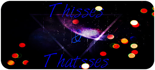 Thisses And Thatsses