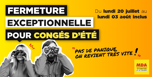 Chers clients,

Votre magasin sera exceptionnellement fermé du lundi 20 juillet au lundi 3 août inclus pour nos congés d’été.

Nous aurons le plaisir de vous retrouver dès le mardi 4 août pour continuer à vous accompagner dans tous vos projets et vous proposer nos meilleures offres en électroménager, TV, literie et cuisine.

En cas d’urgence, vous pouvez nous contacter au 04 72 54 11 10 ou vous rapprocher de notre magasin situé 3 rue des Drapiers – 57070 Metz.

Merci pour votre compréhension et toute l’équipe vous souhaite un bel été ☀️

À très bientôt dans votre magasin MDA !