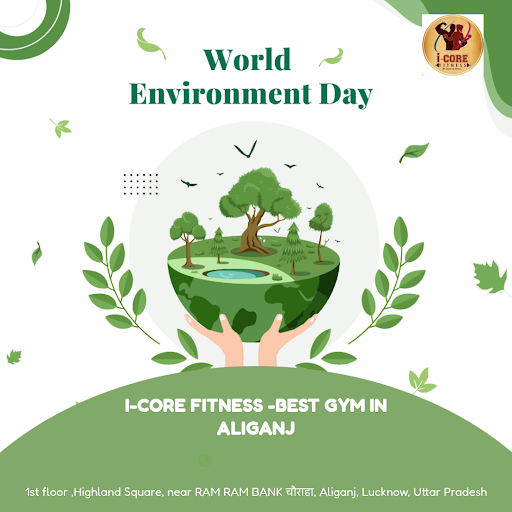 Celebrate Happy World Environment Day by taking care of your health at i-Core Fitness, the Best F… post image