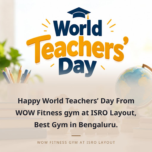Happy World Teachers’ Day From WOW Fitness gym at ISRO Layout, Best Gym in Bengaluru. post image