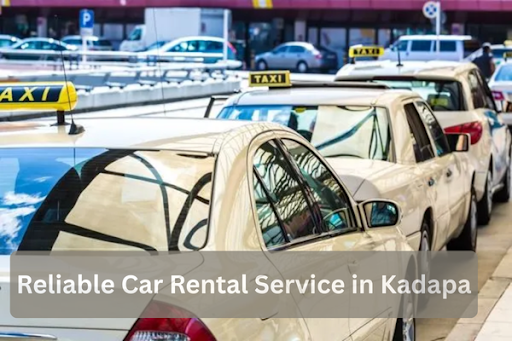 Reliable Car Rental Service in Kadapa – CAR RENTAL KADAPA CABS TAXI post image
