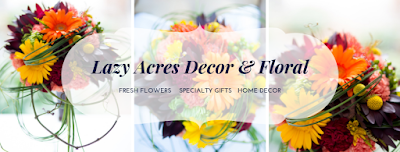 Lazy Acres Decor & Floral DELIVERY AVAILABLE