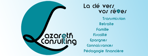 Lazareth Consulting | Conseiller financier, Courtier en crédits, Gestion de Patrimoine & Stratégies, Coach
