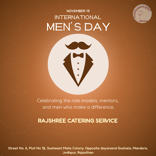 Happy International Men's Day from Rajshree Catering Service, Jodhpur! Today, we celebrate the me… post image