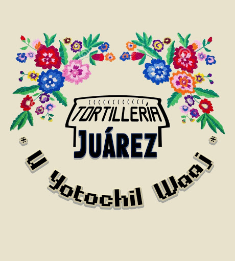 Tortillería Juárez "U YOTOCHIL WAAJ" - Thumbnail