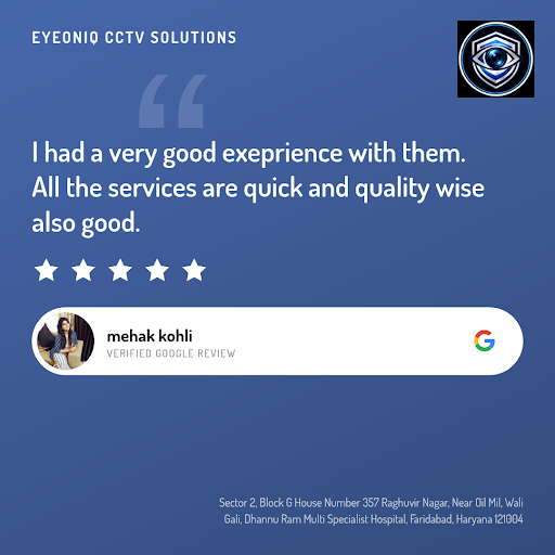 Mehak Kohli from Faridabad had an exceptional experience with EYEONIQ CCTV SOLUTIONS! They provid… post image