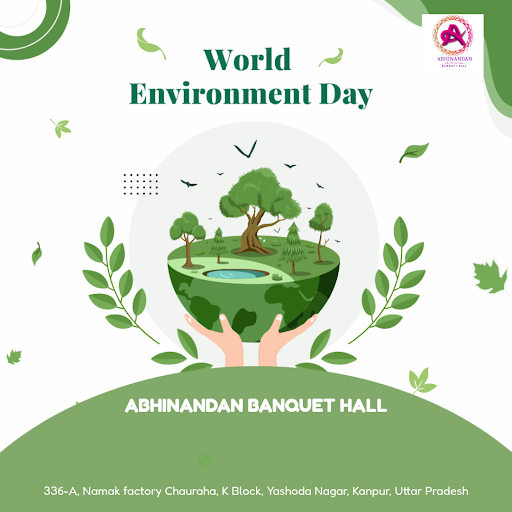 Celebrate Happy World Environment Day with ABHINANDAN BANQUET HALL, the Best Wedding venue in Kan… post image