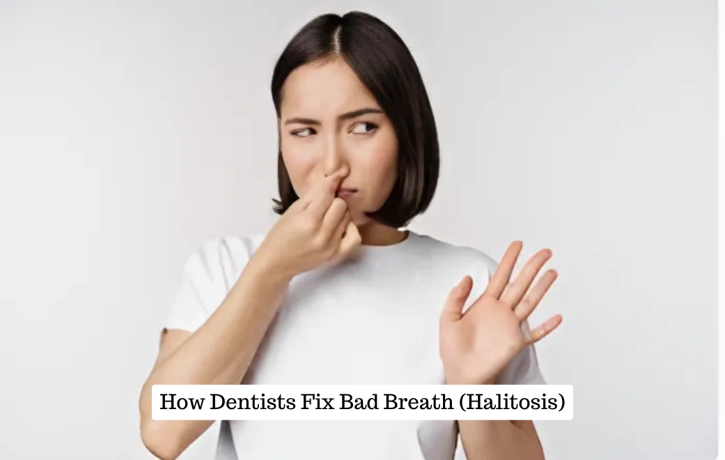 How Dentists Fix Bad Breath (Halitosis)